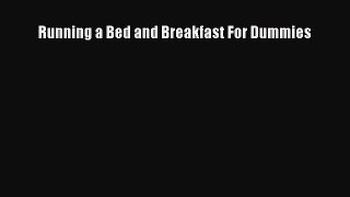 Read Running a Bed and Breakfast For Dummies Ebook Free