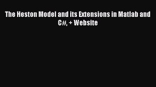 [PDF] The Heston Model and its Extensions in Matlab and C# + Website [Download] Online