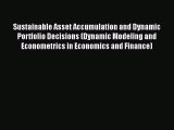 Read Sustainable Asset Accumulation and Dynamic Portfolio Decisions (Dynamic Modeling and Econometrics