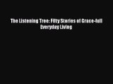 Read The Listening Tree: Fifty Stories of Grace-full Everyday Living Ebook