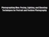 Read Photographing Men: Posing Lighting and Shooting Techniques for Portrait and Fashion Photography