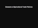 Read Elements of Agricultural Trade Policies Ebook Free