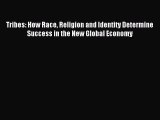 Read Tribes: How Race Religion and Identity Determine Success in the New Global Economy Ebook