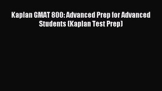 Read Kaplan GMAT 800: Advanced Prep for Advanced Students (Kaplan Test Prep) Ebook Free