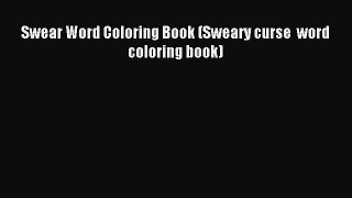 Read Swear Word Coloring Book (Sweary curse  word coloring book) Ebook Free