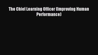 Read The Chief Learning Officer (Improving Human Performance) Ebook Free