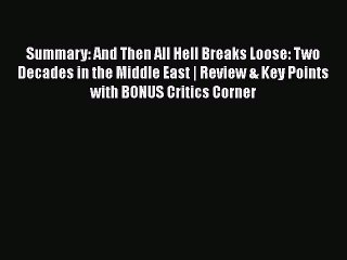 PDF Summary: And Then All Hell Breaks Loose: Two Decades in the Middle East | Review & Key
