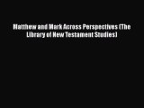 Download Matthew and Mark Across Perspectives (The Library of New Testament Studies) Ebook