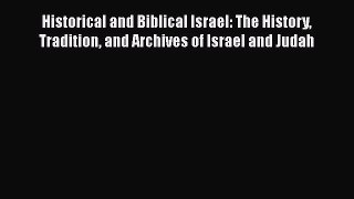 Read Historical and Biblical Israel: The History Tradition and Archives of Israel and Judah