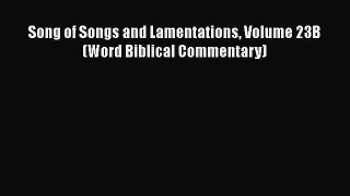 Read Song of Songs and Lamentations Volume 23B (Word Biblical Commentary) Ebook Free