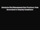 Read Enterprise Risk Management Best Practices: From Assessment to Ongoing Compliance Ebook
