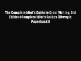 Read The Complete Idiot's Guide to Grant Writing 3rd Edition (Complete Idiot's Guides (Lifestyle