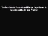 Read The Passionate Preaching of Martyn Lloyd-Jones (A Long Line of Godly Men Profile) PDF