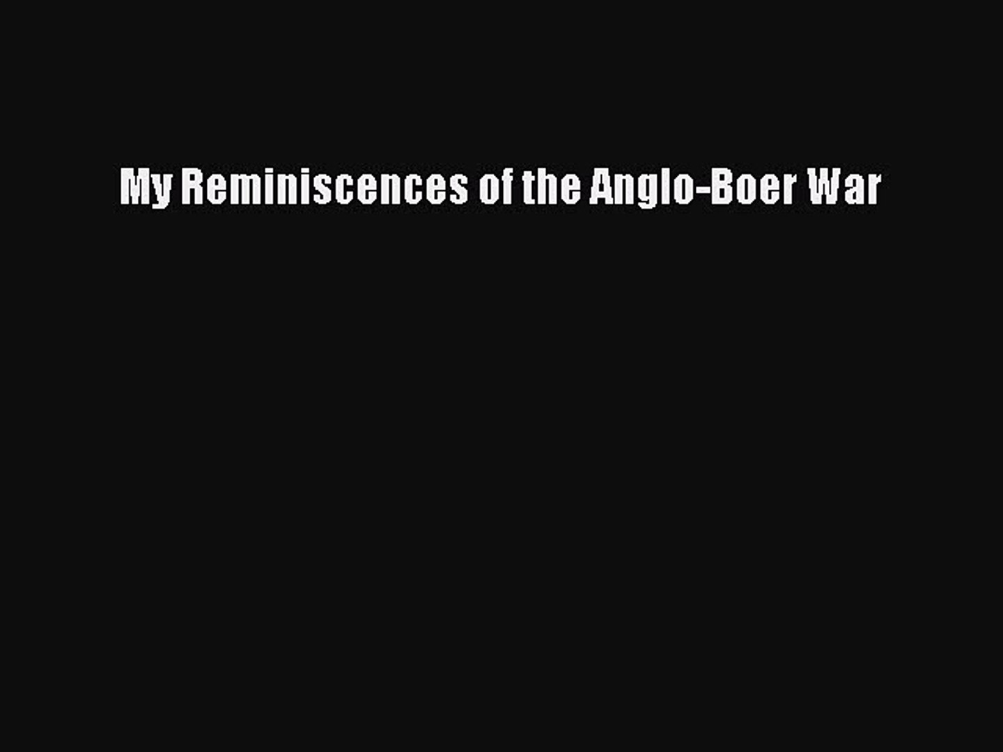 ⁣Read My Reminiscences of the Anglo-Boer War PDF Free