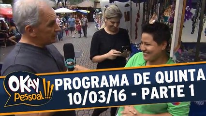 Okay Pessoal 10.03.16 - Quinta - Parte 1