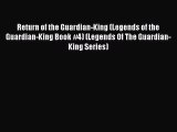 Read Return of the Guardian-King (Legends of the Guardian-King Book #4) (Legends Of The Guardian-King