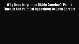 [PDF] Why Does Imigration Divide America?: Public Finance And Political Opposition To Open