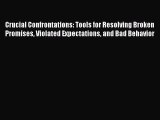 Read Crucial Confrontations: Tools for Resolving Broken Promises Violated Expectations and