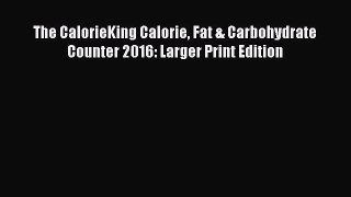 Read The CalorieKing Calorie Fat & Carbohydrate Counter 2016: Larger Print Edition Ebook Free