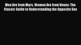 Read Men Are from Mars Women Are from Venus: The Classic Guide to Understanding the Opposite