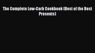 Read The Complete Low-Carb Cookbook (Best of the Best Presents) Ebook Free