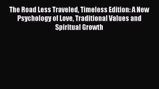 Read The Road Less Traveled Timeless Edition: A New Psychology of Love Traditional Values and