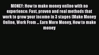 Read MONEY: How to make money online with no experience: Fast proven and real methods that