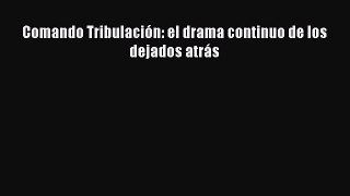 Read Comando Tribulación: el drama continuo de los dejados atrás Ebook