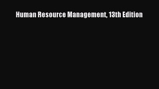 Read Human Resource Management 13th Edition Ebook Free