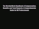 Read The WorldatWork Handbook of Compensation Benefits and Total Rewards: A Comprehensive Guide