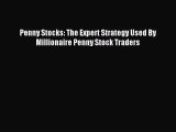 Read Penny Stocks: The Expert Strategy Used By Millionaire Penny Stock Traders Ebook Free