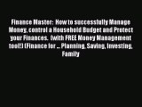 Read Finance Master:  How to successfully Manage Money control a Household Budget and Protect