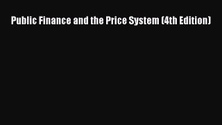 [PDF] Public Finance and the Price System (4th Edition) [Download] Online