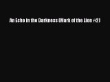 Read An Echo in the Darkness (Mark of the Lion #2) Ebook