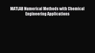 Download MATLAB Numerical Methods with Chemical Engineering Applications Ebook Online