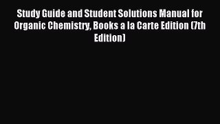 Read Study Guide and Student Solutions Manual for Organic Chemistry Books a la Carte Edition