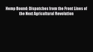 Read Hemp Bound: Dispatches from the Front Lines of the Next Agricultural Revolution Ebook
