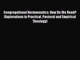 Read Congregational Hermeneutics: How Do We Read? (Explorations in Practical Pastoral and Empirical