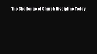 PDF The Challenge of Church Discipline Today  Read Online