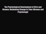 [PDF] The Psychological Development of Girls and Women: Rethinking Change in Time (Women and