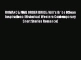 Read ROMANCE: MAIL ORDER BRIDE: Will's Bride (Clean Inspirational Historical Western Contemporary