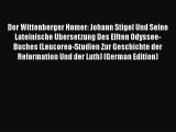 Read Der Wittenberger Homer: Johann Stigel Und Seine Lateinische Ubersetzung Des Elften Odyssee-Buches