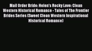 Read Mail Order Bride: Helen's Rocky Love: Clean Western Historical Romance - Tales of The