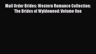 Read Mail Order Brides: Western Romance Collection: The Brides of Wyldewood: Volume One Ebook