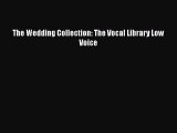 [PDF] The Wedding Collection: The Vocal Library Low Voice [Read] Full Ebook