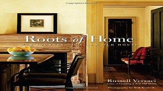 Read Roots of Home  Our Journey to a New Old House Ebook pdf download