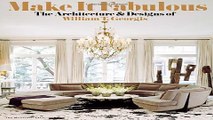 Download MAKE IT FABULOUS  The Architecture and Designs of William T  Georgis