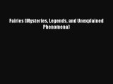 PDF Fairies (Mysteries Legends and Unexplained Phenomena)  Read Online