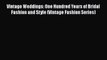 [PDF] Vintage Weddings: One Hundred Years of Bridal Fashion and Style (Vintage Fashion Series)