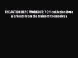 [PDF] THE ACTION HERO WORKOUT: 7 Offical Action Hero Workouts from the trainers themselves